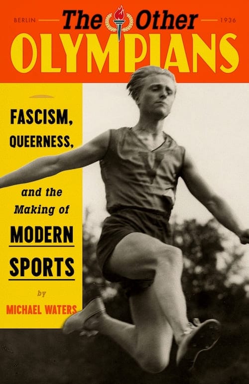 Book cover: black-and-white photo of an athlete in mid-jump. The Other Olympians: Fascism, Queerness, and the Making of Mo